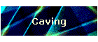 Caving