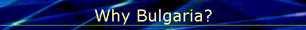 Why Bulgaria?